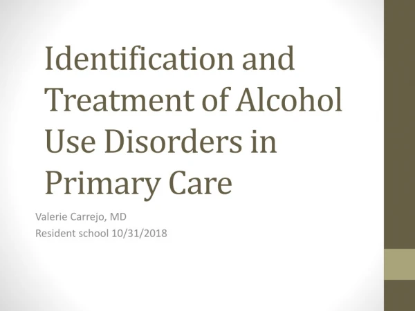 Identification and Treatment of Alcohol Use Disorders in Primary Care