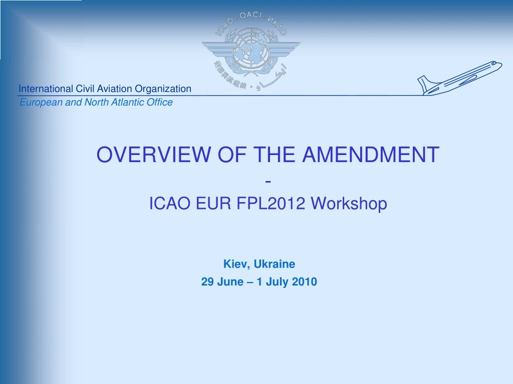 overview of the amendment icao eur fpl2012 workshop