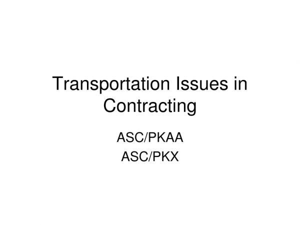 Transportation Issues in Contracting
