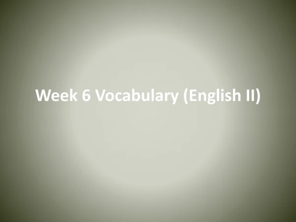 Week 6 Vocabulary (English II)