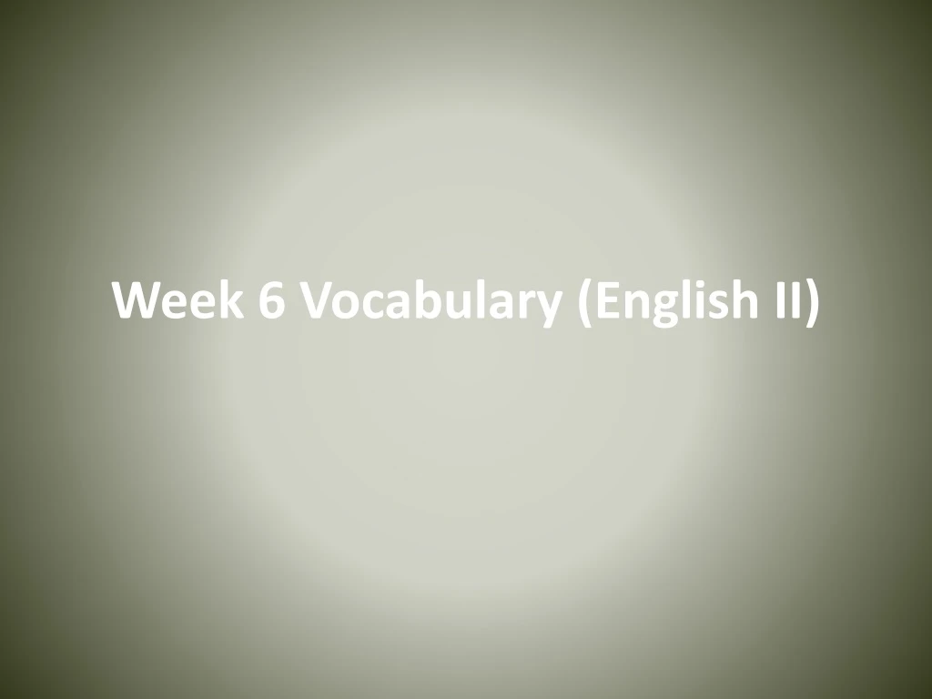week 6 vocabulary english ii