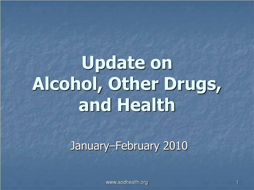 update on alcohol other drugs and health