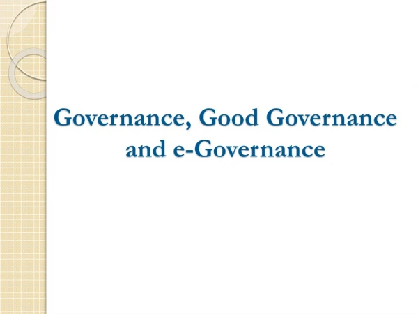 Governance, Good Governance and e-Governance
