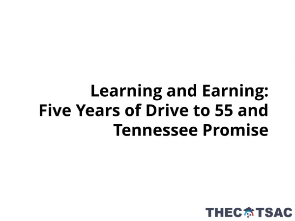 Learning and Earning: Five Years of Drive to 55 and Tennessee Promise