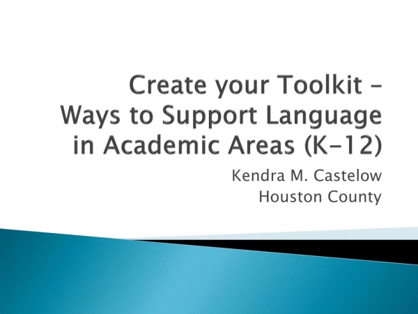 Create your Toolkit – Ways to Support Language in Academic Areas (K-12)
