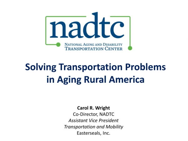 Carol R. Wright Co-Director, NADTC Assistant Vice President Transportation and Mobility