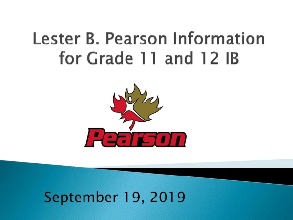 Lester B. Pearson Information for Grade 11 and 12 IB