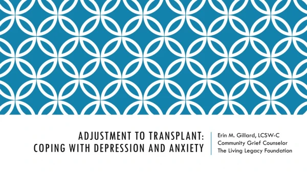 Adjustment to transplant: Coping With Depression and Anxiety