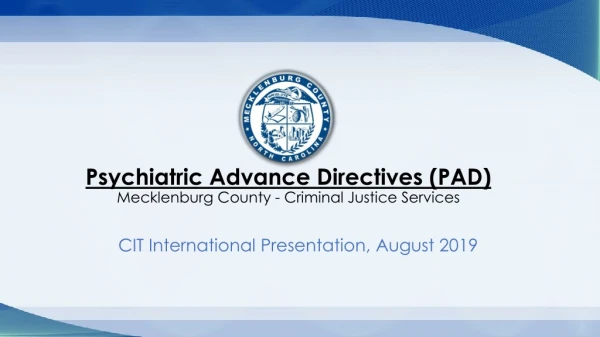 Psychiatric Advance Directives (PAD) Mecklenburg County - Criminal Justice Services