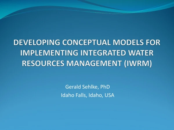 DEVELOPING CONCEPTUAL MODELS FOR IMPLEMENTING INTEGRATED WATER RESOURCES MANAGEMENT (IWRM)