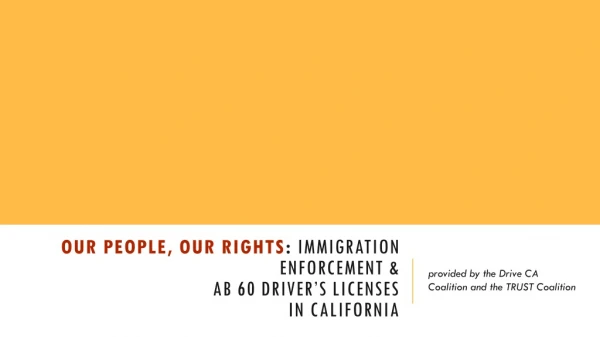 Our people, our rights : immigration enforcement &amp; ab 60 Driver’s licenses in California