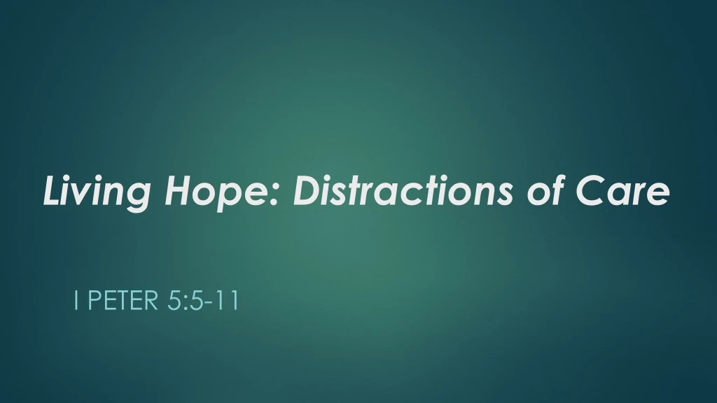 living hope distractions of care