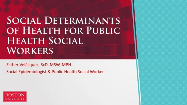 Social Determinants of Health for Public Health Social Workers
