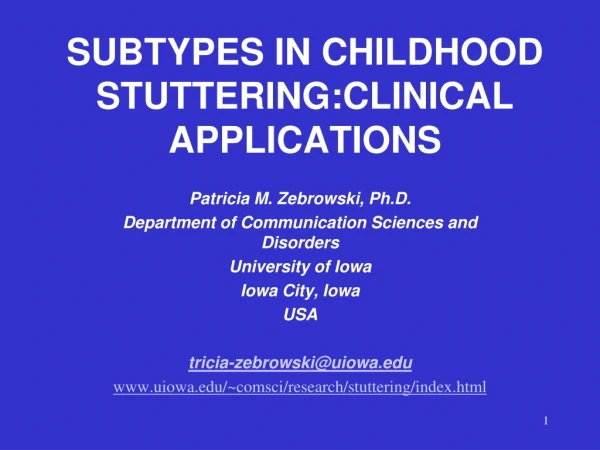 SUBTYPES IN CHILDHOOD STUTTERING:CLINICAL APPLICATIONS