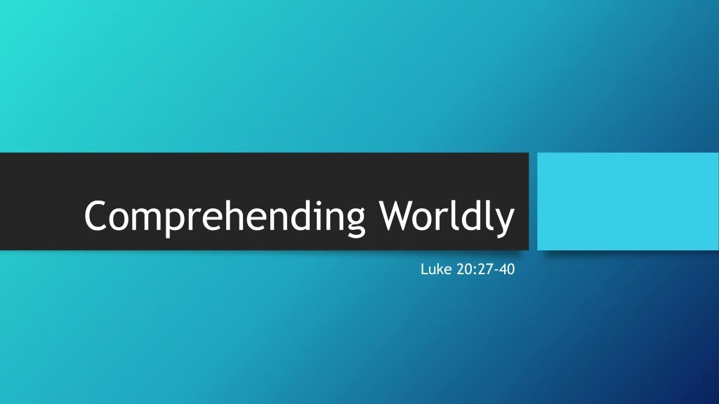 comprehending worldly