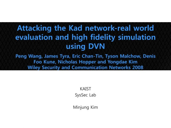 Attacking the Kad network-real world evaluation and high fidelity simulation using DVN