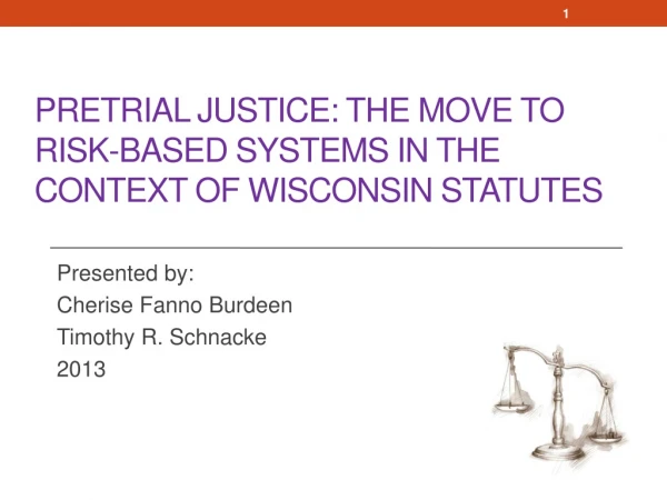 Pretrial Justice: the move to Risk-Based Systems In the Context of Wisconsin Statutes