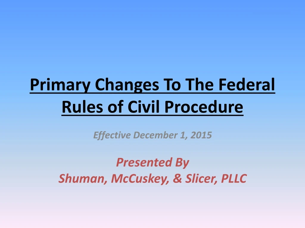 primary changes to the federal rules of civil procedure