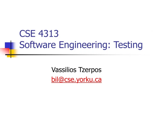 CSE 4313 Software Engineering: Testing