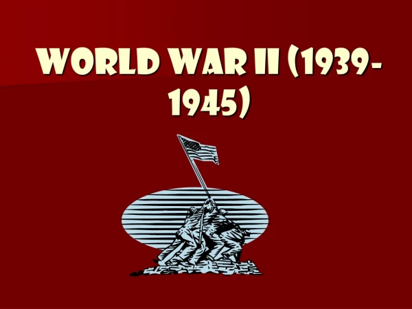 World War II (1939-1945)