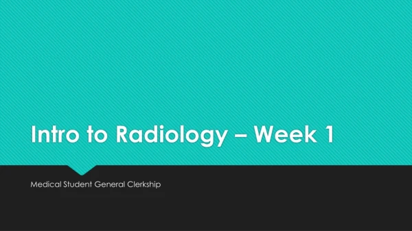 Intro to Radiology – Week 1