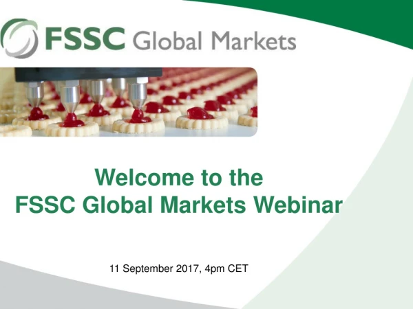 Welcome to the FSSC Global Markets Webinar 11 September 2017, 4pm CET