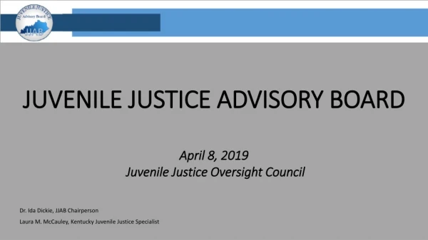 JUVENILE JUSTICE ADVISORY BOARD April 8, 2019 Juvenile Justice Oversight Council