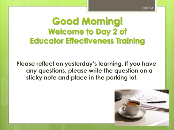 Good Morning! Welcome to Day 2 of Educator Effectiveness Training
