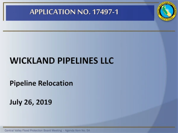 Wickland Pipelines LLC Pipeline Relocation July 26, 2019