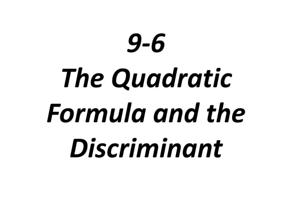 9-6 The Quadratic Formula and the Discriminant
