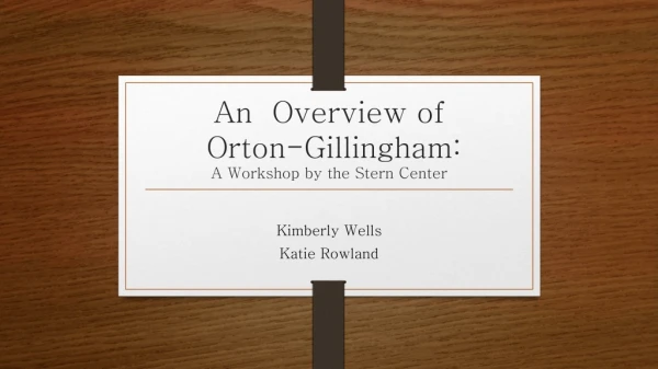 An Overview of Orton- Gillingham : A Workshop by the Stern Center