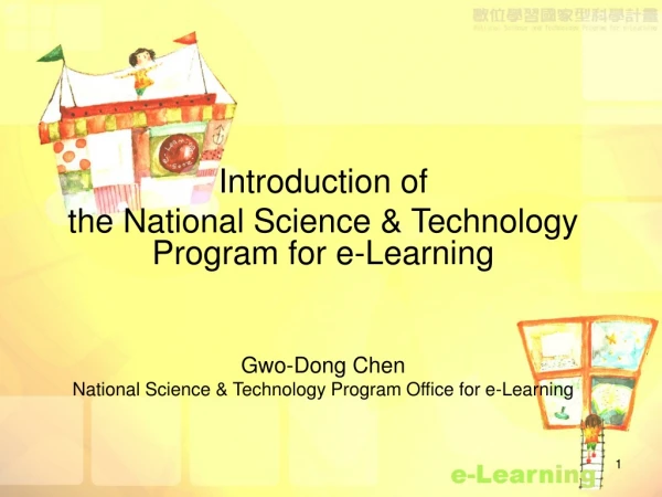 Introduction of the National Science &amp; Technology Program for e-Learning Gwo-Dong Chen