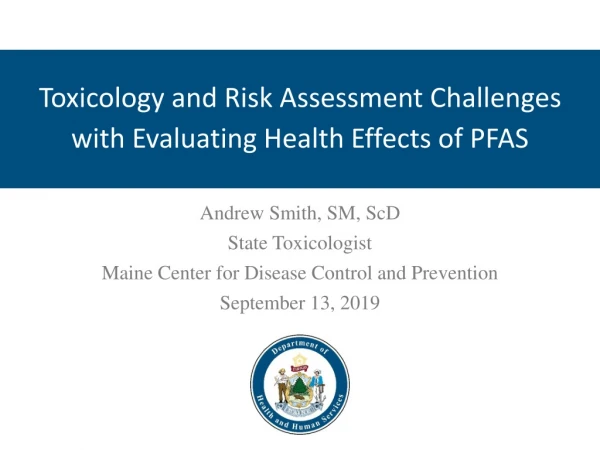 Andrew Smith, SM, ScD State Toxicologist Maine Center for Disease Control and Prevention