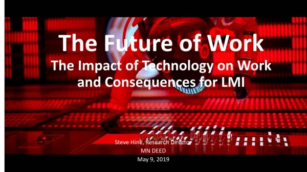 The Future of Work The Impact of Technology on Work and Consequences for LMI