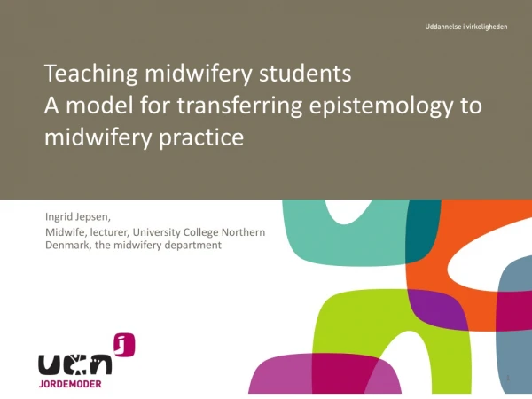 Teaching midwifery students A model for transferring epistemology to midwifery practice