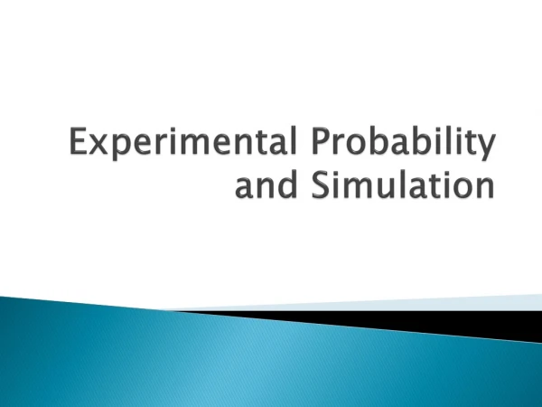 Experimental Probability and Simulation