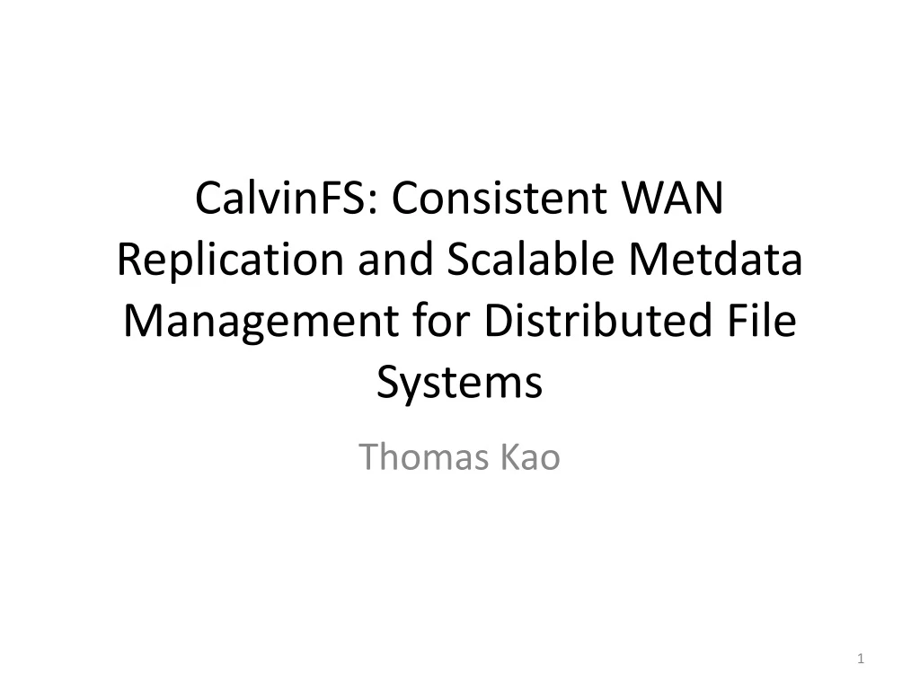 calvinfs consistent wan replication and scalable metdata management for distributed file systems