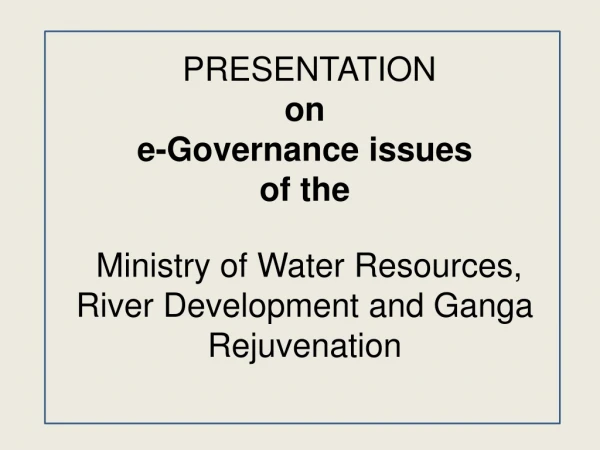PRESENTATION on e-Governance issues of the