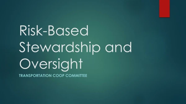 Risk-Based Stewardship and Oversight
