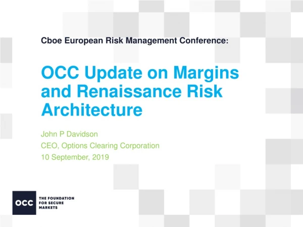 Cboe European Risk Management Conference : OCC Update on Margins and Renaissance Risk Architecture