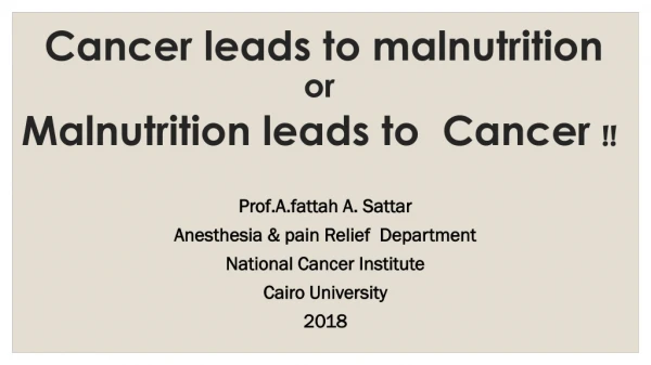 Cancer leads to malnutrition or Malnutrition leads to Cancer !!