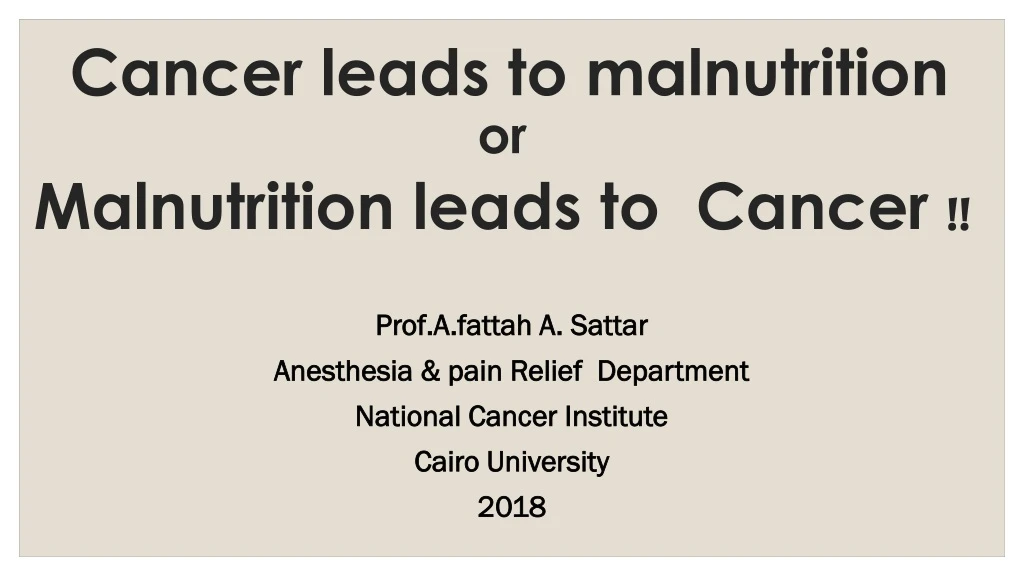 cancer leads to malnutrition or malnutrition leads to cancer