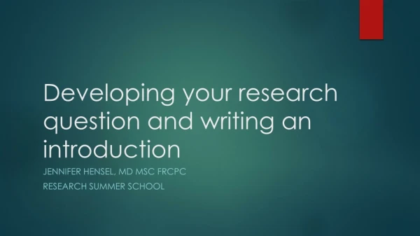 Developing your research question and writing an introduction