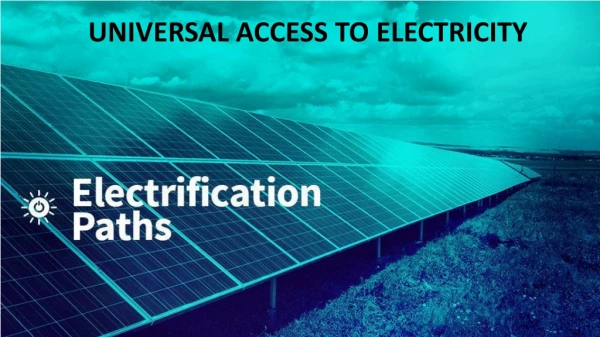 UNIVERSAL ACCESS TO ELECTRICITY