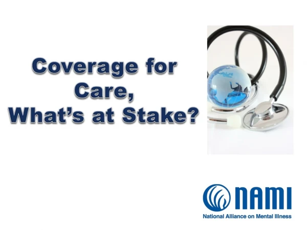 Coverage for Care, What’s at Stake?
