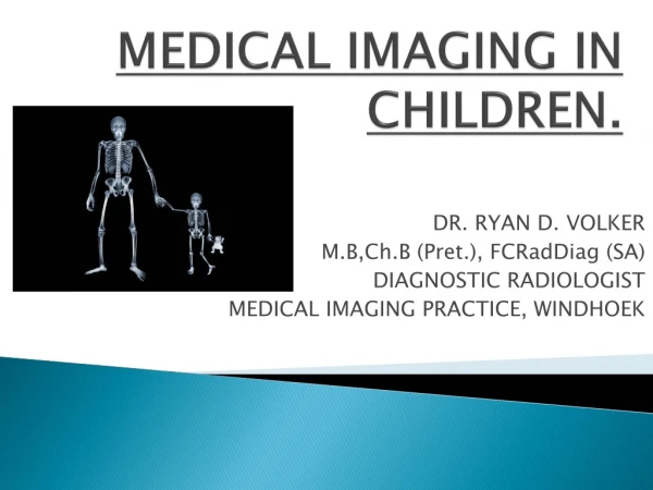 MEDICAL IMAGING IN CHILDREN.
