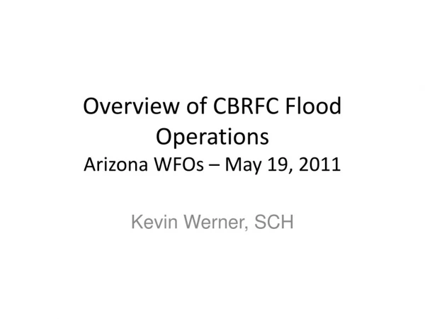 Overview of CBRFC Flood Operations Arizona WFOs – May 19, 2011