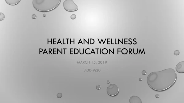 HEALTH AND WELLNESS PARENT EDUCATION FORUM