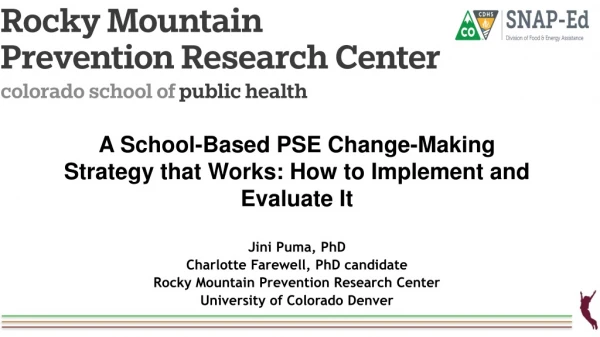 Jini Puma, PhD Charlotte Farewell, PhD candidate Rocky Mountain Prevention Research C enter