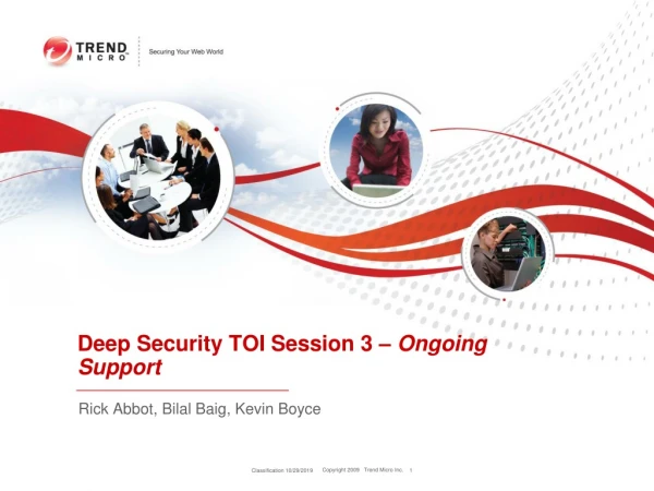 Deep Security TOI Session 3 – Ongoing Support